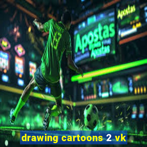 drawing cartoons 2 vk